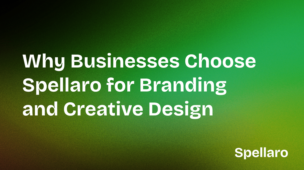 Why Businesses Choose Spellaro for Branding and Creative Design