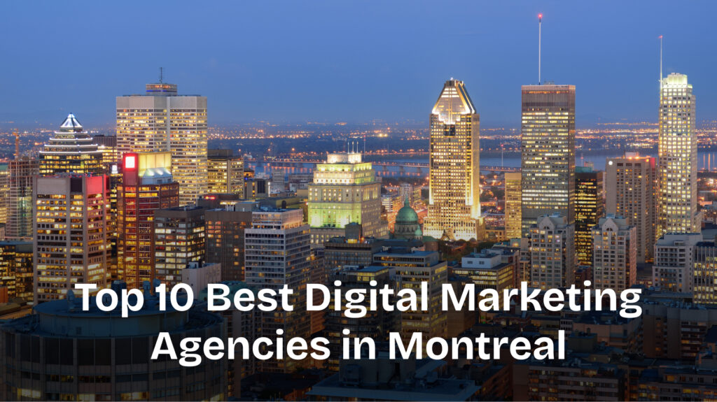 10 Best Digital Marketing Agencies in Montreal